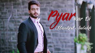 Pyaar kardi is the latest punjabi song of mankirt aulakh. rohan
records presents title- singer- aulakh lyrics- fatehmeet music- piano
ver...