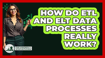 How Do ETL And ELT Data Processes Really Work? - The Friendly Statistician