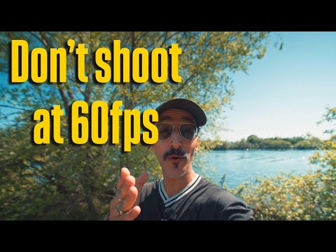 Don’t shoot at 60fps