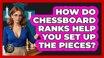 How Do Chessboard Ranks Help You Set Up The Pieces? - The Chess Codex