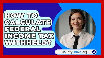 How To Calculate Federal Income Tax Withheld? - CountyOffice.org
