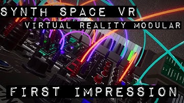 Synth Space VR. Virtual Reality Modular Synthesizer (First Impression)