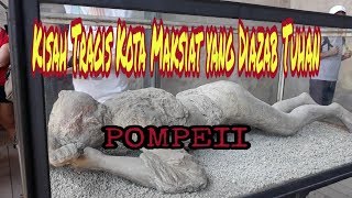 KISAH TRAGIS KOTA MAKSIAT YANG DIAZAB TUHAN ( POMPEII )