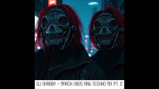 dj Shabby - March 2025 Raw Techno Mix pt. 2 #djmix #techno #rawtechno