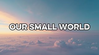 Our Small World, Lyrics Official
