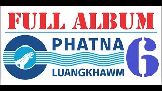 Phatna Luangkhawm 6 Full Album