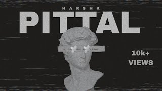 Pittal (Official Audio) Harsh K | 2024 | Latest Punjabi Gangster Song | New Gangsta Song 2024 |