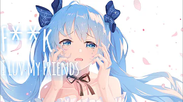 [ Nightcore ] - F**k I Luv My Friends - ( Lyrics )