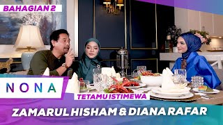 Tetamu Istimewa: Zamarul Hisham & Diana Rafar Bhg 2 | Nona (4 Jun 2023)