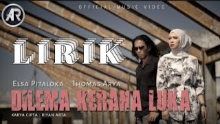 Elsa Pitaloka Feat Thomas Arya - Dilema Kerana Luka - Lirik Lagu Terbaru