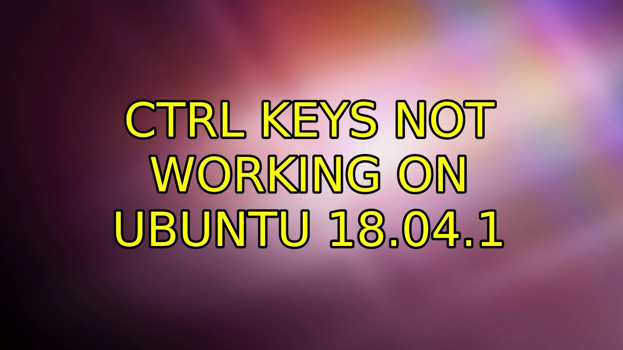 Ubuntu Ctrl Keys Not Working On Ubuntu 18 04 1 YouTube ubuntu-ctrl-keys-not-working-on-ubuntu-18-04-1-youtube