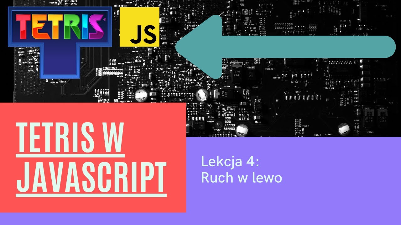Budujemy Tetrisa | Lekcja 6: Ruch w lewo | Naucz się JavaScript, HTML, CSS