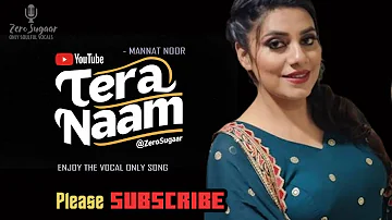 Tera Naam - Vocal Only Song | Anu Malik x Mannat Noor | Laado Suwalka | Zee Music