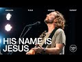 His name is jesus  jeremy riddle  dwelling place anaheim worship moment