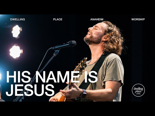 His Name Is Jesus | Jeremy Riddle | Dwelling Place Anaheim Worship Moment class=