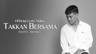 TAKKAN BERSAMA - SYAFRIL HARSANI (OFFICIAL LYRIC VIDEO)