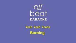 Yeah Yeah Yeahs - Burning (Karaoke Version)