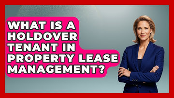 What Is A Holdover Tenant In Property Lease Management? - Mastering Property Management
