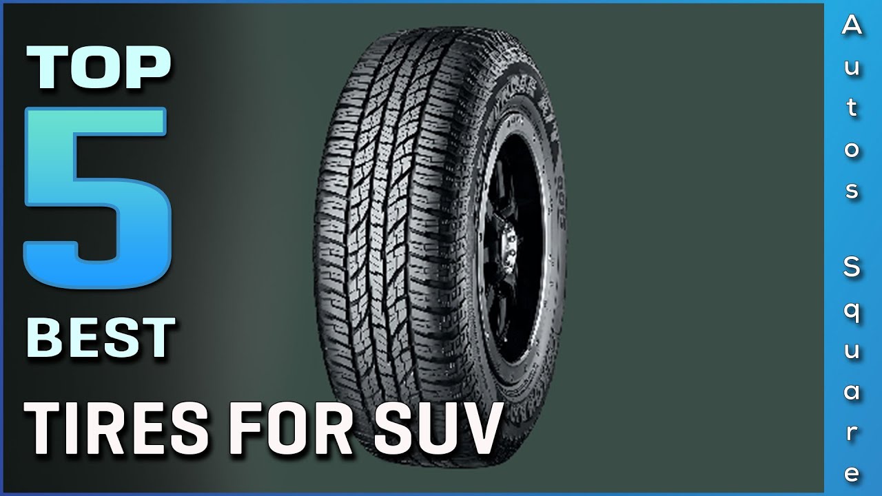 Top 5 Best Tires For Suv Review In 2022
