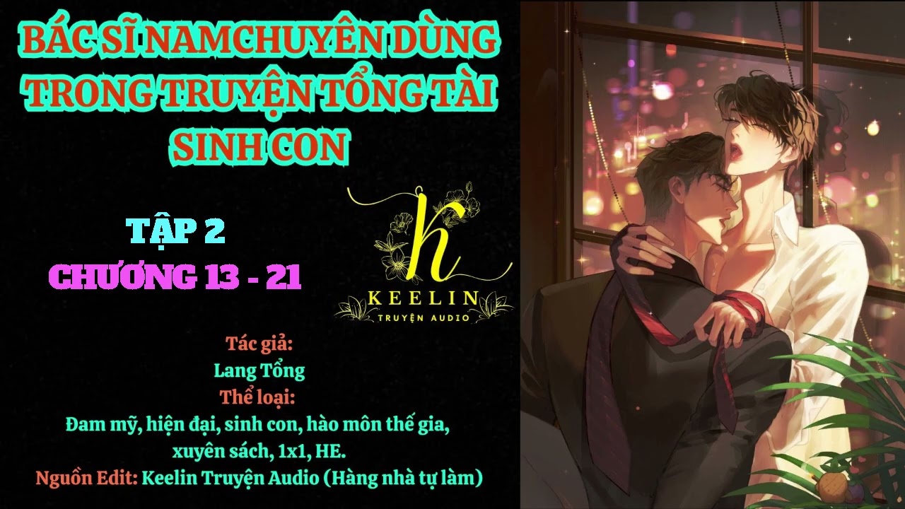 [FULL ] TẬP 2 - BÁC SĨ NAM CHUYÊN DÙNG TRONG TRUYỆN TỔNG TÀI SINH CON (Chương 13-21) - Lang Tổng