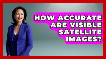 How Accurate Are Visible Satellite Images? - Weather Watchdog