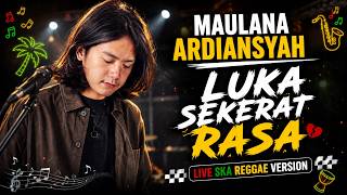 LUKA SEKERAT RASA - SKA REGGAE VERSION {MAULANA ARDIANSYAH}