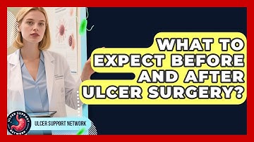 What To Expect Before And After Ulcer Surgery? - Ulcer Support Network