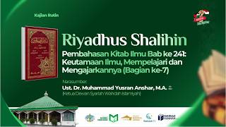 KAJIAN KITAB RIYADHUS SHALIHIN | Bab 241: Keutamaan Ilmu, Mempelajari dan Mengajarkannya (Bag. ke-7)