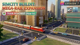 MEGA-RAIL EXPANSION! 🚆 Train Roadmap How-To | SimCity BuildIt Ep 7