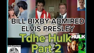 BILL BIXBY ADMIRED ELVIS PRESLEY - Part 2