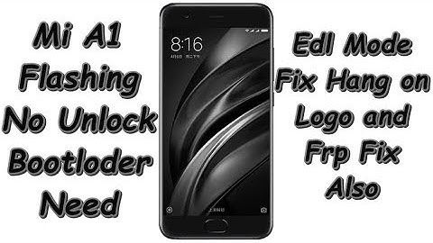 Mi A1 Flashing Update (Edl Mode), Frp Done Hang on Logo fix, Rebooting solution, All In One Solution