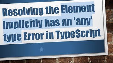 Resolving the Element implicitly has an 