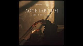 Aoge JAb Tum ( Slowed And Reverb ) Jab We Met | Hindi Song