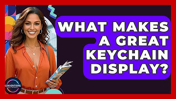 What Makes A Great Keychain Display? - Conventions Network