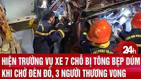 Hiện trường vụ xe 7 chỗ bị tông bẹp dúm khi chờ đèn đỏ, 3 người thương vong | Toàn cảnh 24h
