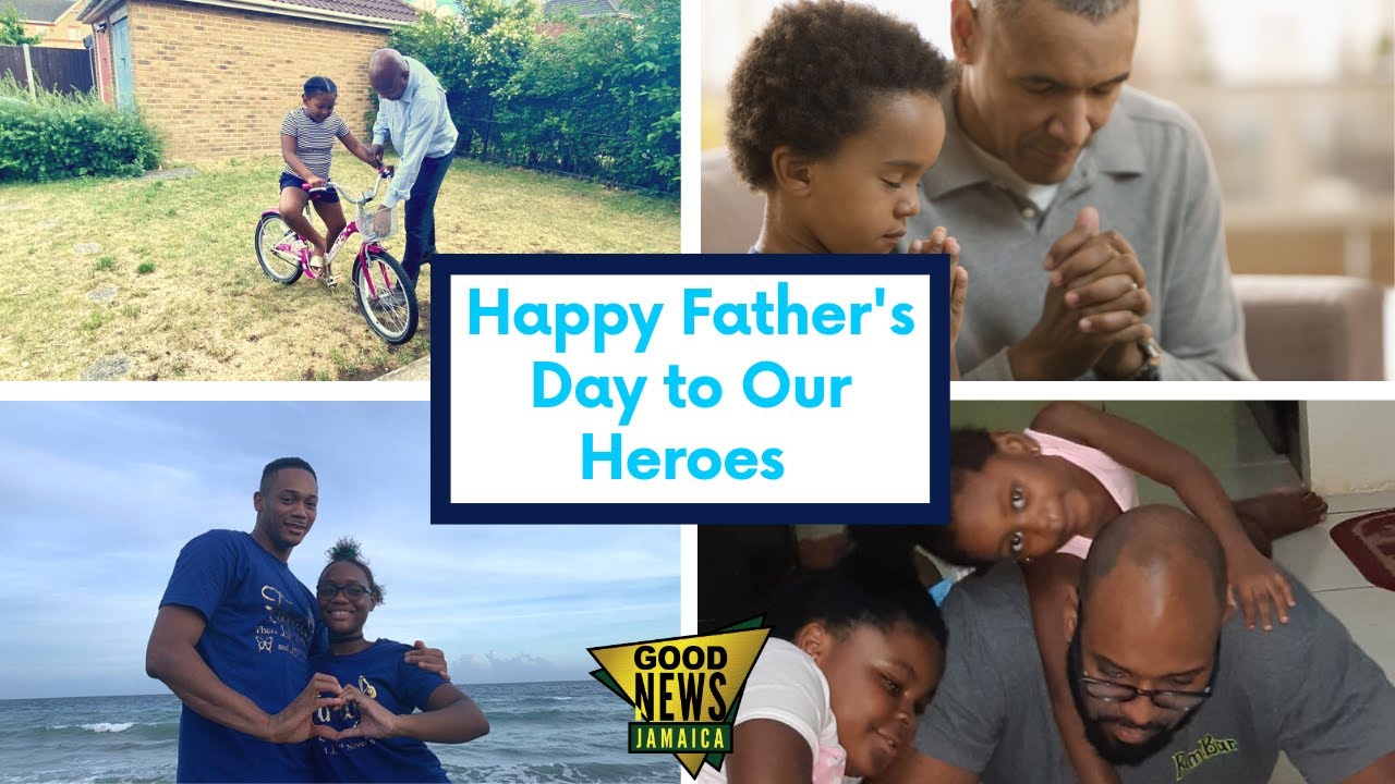 Happy Father S Day To Our Everyday Hero Good News Jamaica Youtube Happy Father S Day To Our Everyday Hero Good News Jamaica Youtube