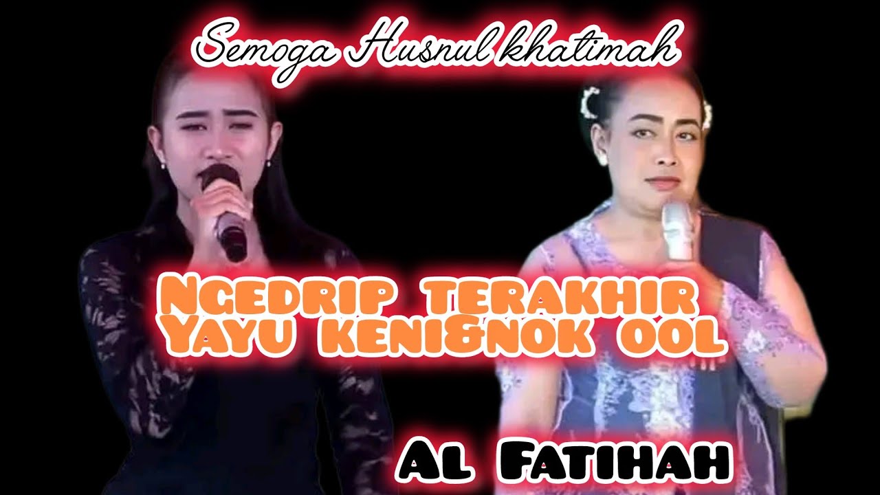 Ngedrip terakhir yayu keni dan nok ool, seniman berduka, semoga Husnul khatimah, Al Fatihah 