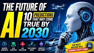The Future of AI: 10 Predictions That Will Change the World by 2030
