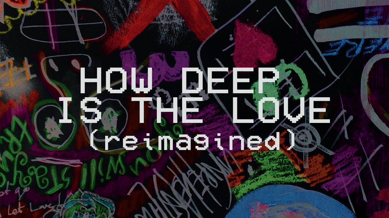 How Deep is the Love (Reimagined) - Hillsong Young & Free