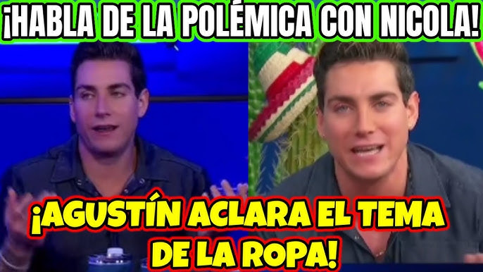 AGUSTÍN ACLARA EL TEMA DE LA ROPA Y LA POLÉMICA CON NICOLA Y WENDY! LA CASA  DE LOS FAMOSOS MÉXICO - YouTube