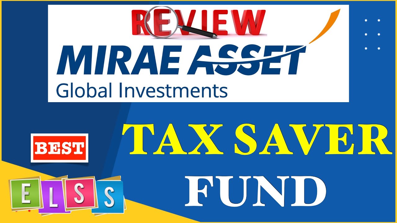 mirae-asset-tax-saver-fund-direct-plan-2022-should-you-invest