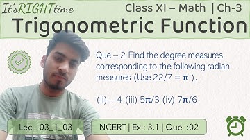 Ex - 3.1 Que-2 (ii, iii, iv) | #03_1_03 | CBSE Math Class -XI | Radian to Degree | #itsRIGHTtime