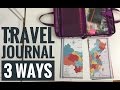 THREE ways to travel journal / smashbook / traveler's notebook / travel scrapbook