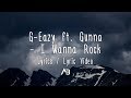 G-Eazy - I Wanna Rock ft. Gunna (Lyrics / Lyric Video)