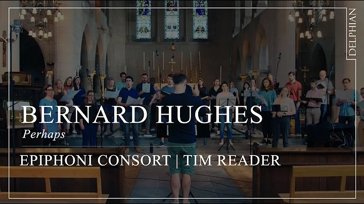 Bernard Hughes: Perhaps | The Epiphoni Consort, Ti...