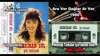 Şehriban Gül - Ara Ver Dağlar Ara Ver (1986) [Yüksek Kalite] Resimi