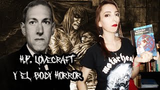 H. P. Lovecraft Y el Horror Corporal (BODY HORROR) en la Literatura