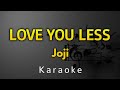 Joji LOVE YOU LESS Karaoke Lyrics