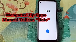 Cara Mengatasi Hp Oppo Keluar Tulisan "Halo" Agar Bisa Tampil Ke Layar Utama screenshot 1
