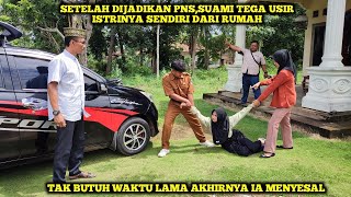 SETELAH DIJADIKAN PNS,SUAMI TEGA USIR ISTRINYA SENDIRI DARI RUMAH❗TAK BERSELANG LAMA AKHIRNYA